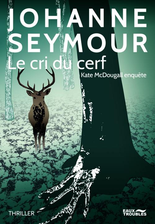 Le cri du cerf - Johanne Seymour