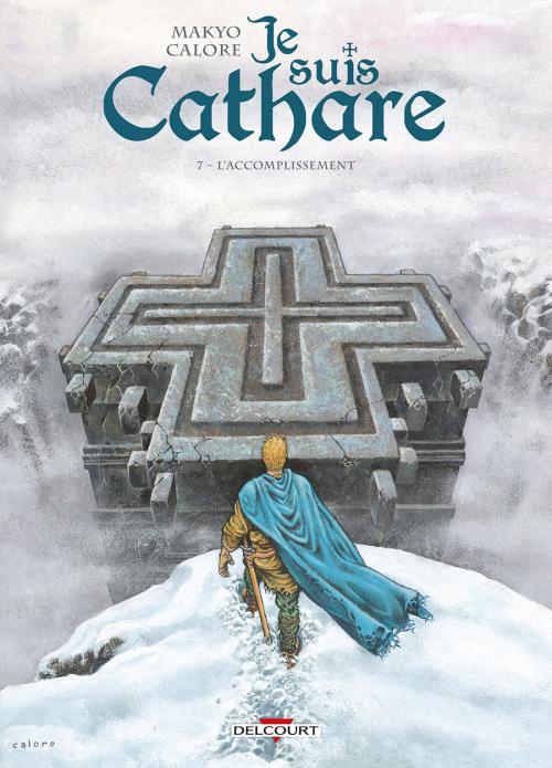 Je suis Cathare - Tome 07 L'accomplissement - Makyo Calore