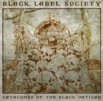 BLACK LABEL SOCIETY_Catacombs Of The Black Vatican