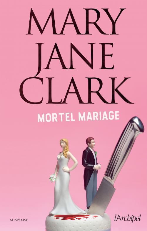 Mortel mariage - Mary Jane Clark