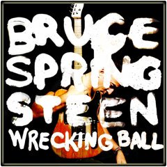 Bruce Springsteen "Wrecking Ball"