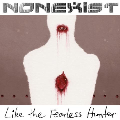NONEXIST - Les détails du nouvel album Like The Fearless Hunter