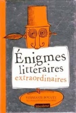 Enigmes littéraires extraordinaires de Stéphanie BOUVET