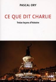 Ce que dit Charlie. Treize leçons d'histoire, par Pascal Ory