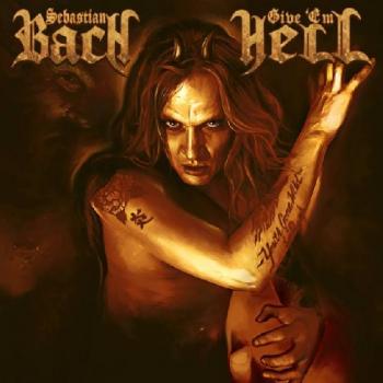 SEBASTIAN BACH_Give \'Em Hell