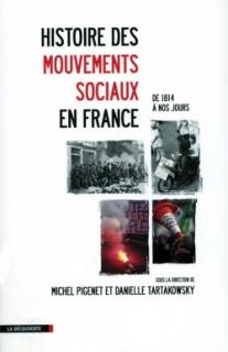 Michel Pigenet  et Danielle Tartakowsky - Histoire des mouvements sociaux en France