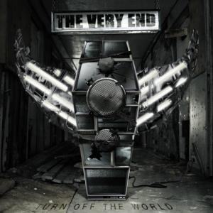THE VERY END_Turn Off The World