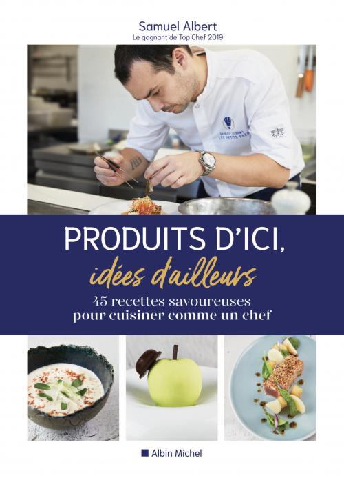 Produits d'ici, idées d'ailleurs - Samuel Albert