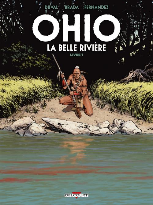 Ohio la belle rivière - Livre 1 - Duval & Brada & Fernandez