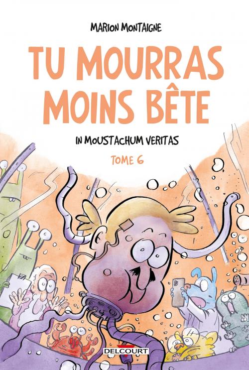 Tu mourras moins bête - Tome 06 In moustachum veritas - Montaigne