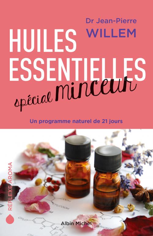 Huiles essentielles spécial minceur - Dr J.P. Willem