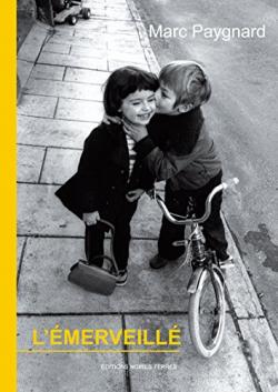 Marc Paygnard  L’éternel émerveillé