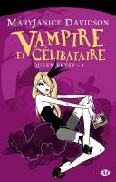 Queen Betsy Tome 1- Vampire et Célibataire