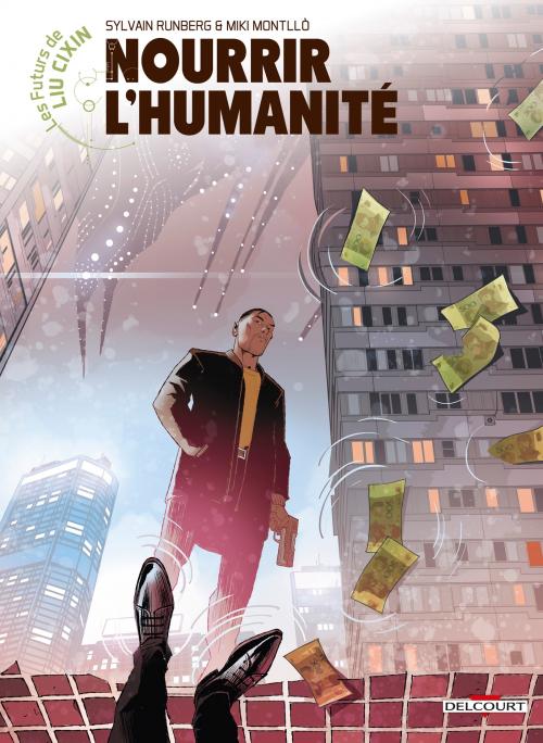 Les futurs de Liu Cixin - Tome 04 Nourrir l'humanité - Runberg & Montillo