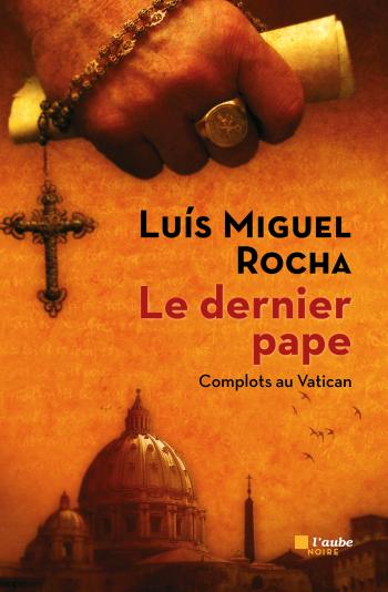 Le dernier pape - Luis Miguel Rocha