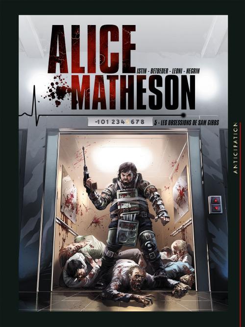 Alice Matheson - Tome 05 Les obsessions de Sam Gibbs - Istin & Betbeder & Leoni & Negrin