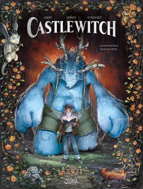 Castlewitch - Tome 01 Les monstres imaginaires - Jarry & Gomes & Cordurié