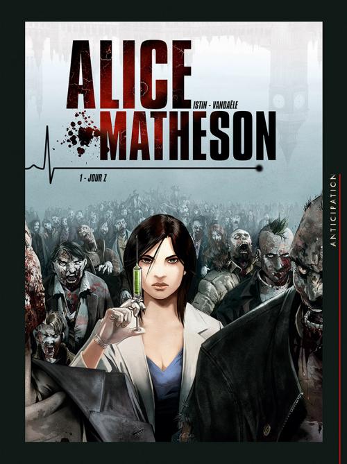 Alice Matheson - Tome 01 Jour Z- Istin & Radivojevic