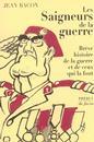 Jean Bacon, Les saigneurs de la guerre, Brève histoire de la guerre et de ceux qui la font, Phébus libretto
