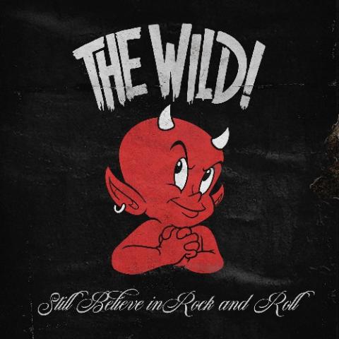 THE WILD! - Les détails du nouvel album Still Believe In Rock And Roll