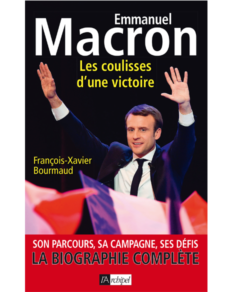 Emmanuel Macron Les coulisses d’une victoire - François-Xavier Bourmaud