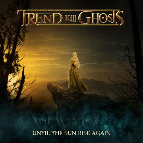 TREND KILL GHOSTS - Détails et extraits du nouvel album Until The Sun Rise Again