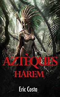 Aztèques T1 - Harem