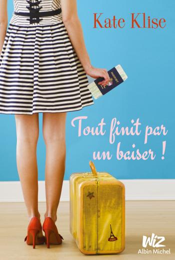 Tout finit par un baiser ! - Kate Klise