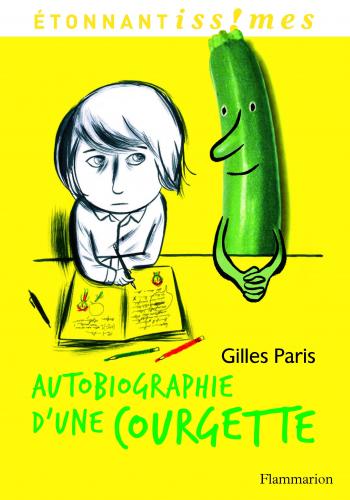 Autobiographie d'une courgette - Gilles Paris