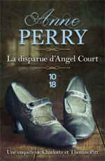 Anne Perry, La disparue d'Angel Court, 10-18