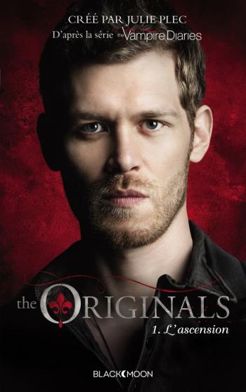 The originals 1- L'ascension - Julie Plec