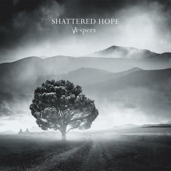 SHATTERED HOPE - Vespers