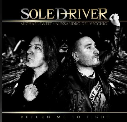SoleDriver (avec Michael Sweet et Alessandro Del Vecchio) - Les détails du premier album Return Me To Light ; Clip "Rise Again" 