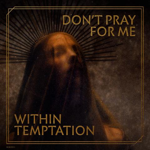 WITHIN TEMPTATION - "Don't Pray For Me" Clip