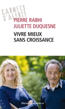 Vivre mieux sans croissance - Pierre Rabhi et Juliette Duquesne