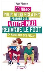 30 idées pour vous éclater (...)