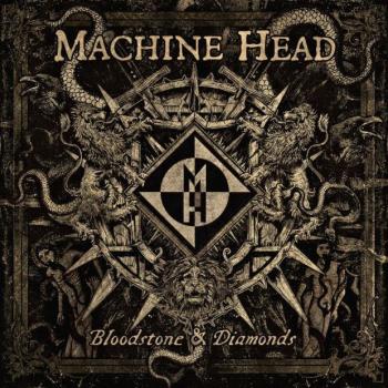 MACHINE HEAD_Bloodstone & Diamonds