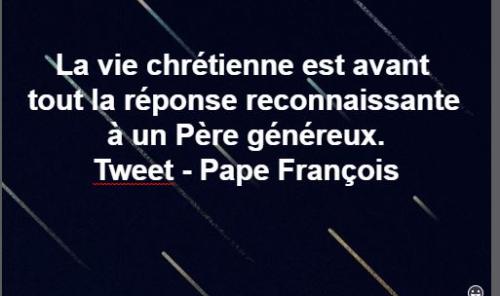 tweet du Pape - La vie chrétienne est avant tout... 