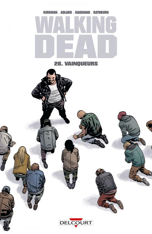 Walking dead - Tome 28 Vainqueurs - Kirkman & Adlard & Gaudiano & Rathburn