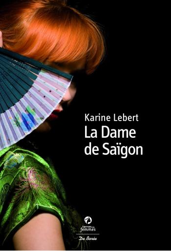 La dame de SaÃ¯gon - Karine Lebert