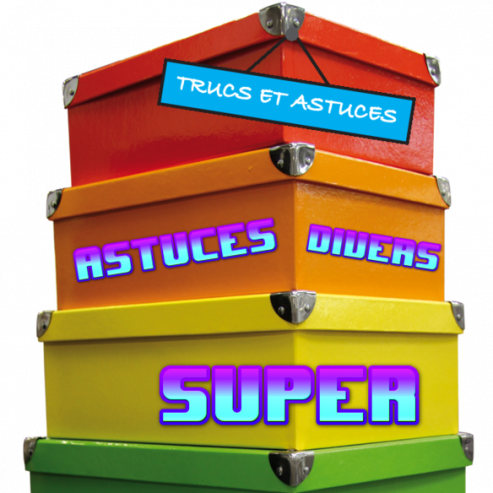 ASTUCES POUR TOUS
