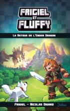 Frigiel et Fluffy tome 1 - Le retour de l'Ender Dragon
