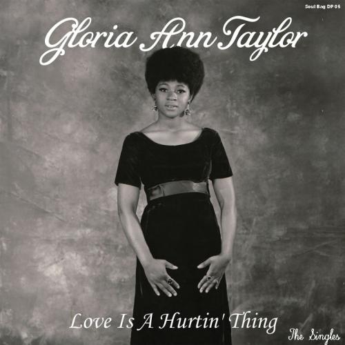 Gloria Ann Taylor : CD " Love Is A Hurtin' Thing : The Singles 1968-1973 " Soul Bag Records DP 05 [ FR ]