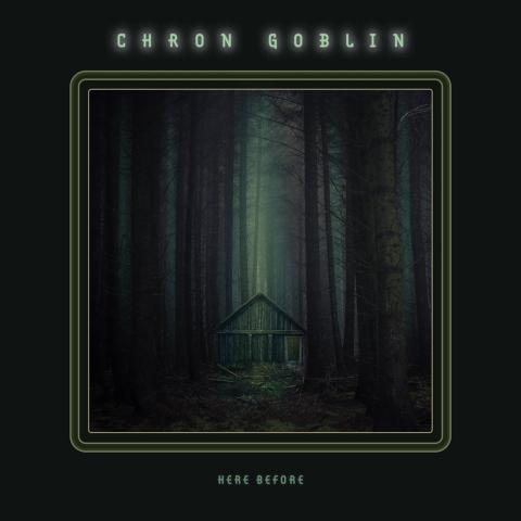 CHRON GOBLIN - Détails et extrait du nouvel album Here Before