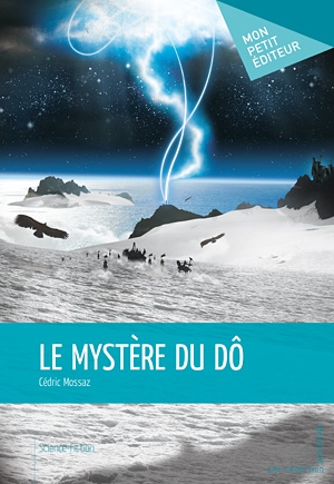 Le mystÃ¨re du DÃ´ - CÃ©dric Mossaz