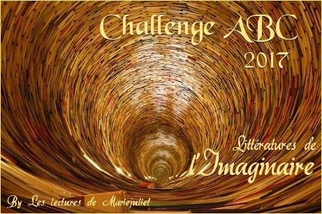 Challenge "ABC 2017 - Littératures de l'imaginaire..." organisé par Mariejuliet