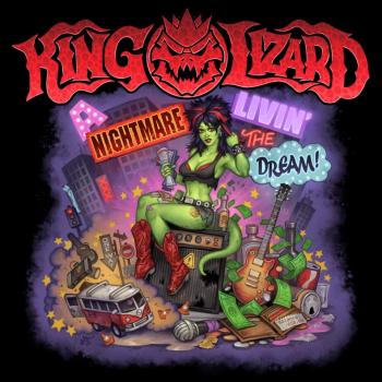 KING LIZARD_A Nightmare Livin\' The Dream !