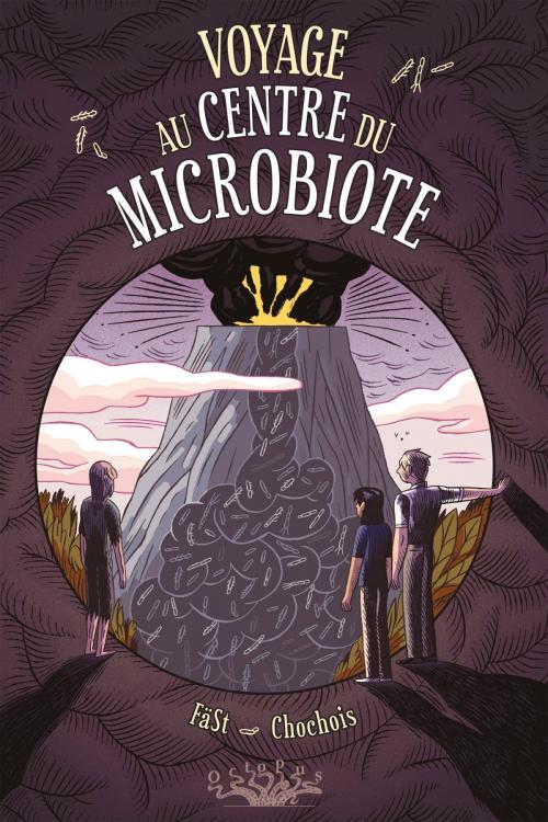 Voyage au centre du microbiote - Fast & Chochois
