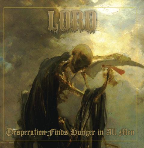 LORD - Détails et extrait du nouvel album Desperation Finds Hunger In All Men