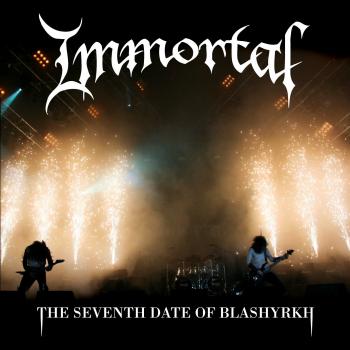 IMMORTAL_The Seventh Date Of Blashyrkh